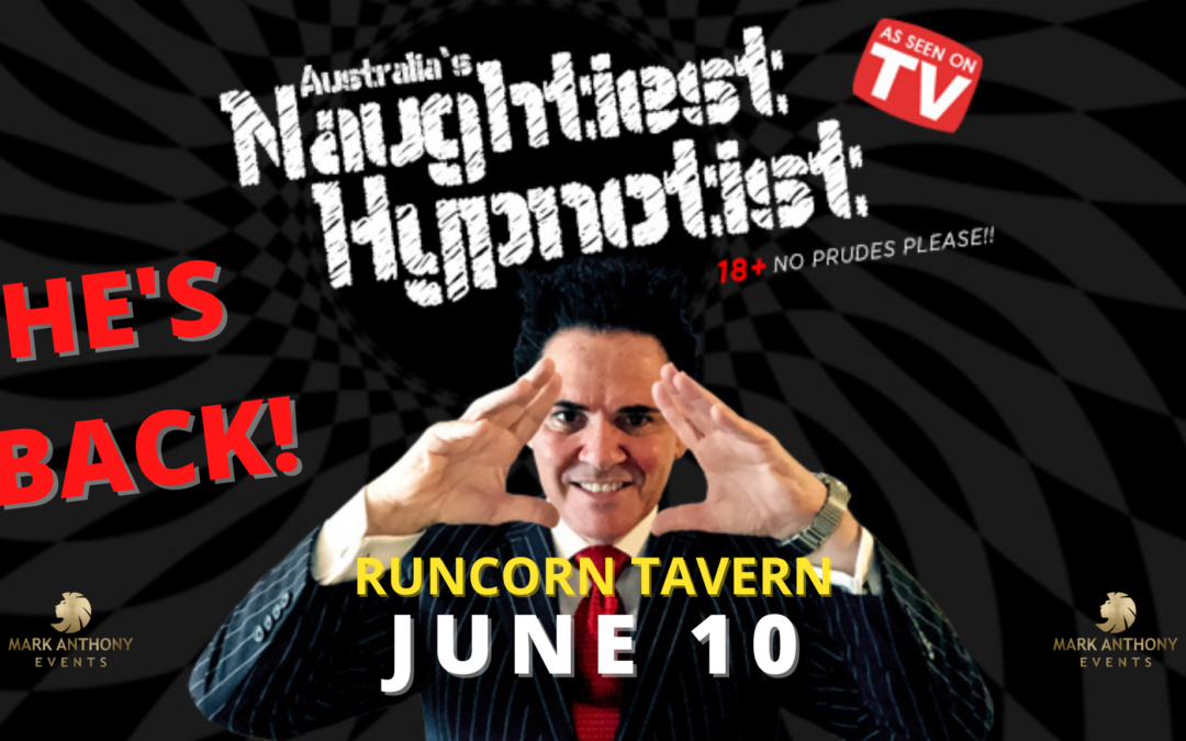 RUNCORN – He’s Naughty, He’s Nice, He’s Back – Australia’s Naughtiest Hypnotist Mark Anthony!