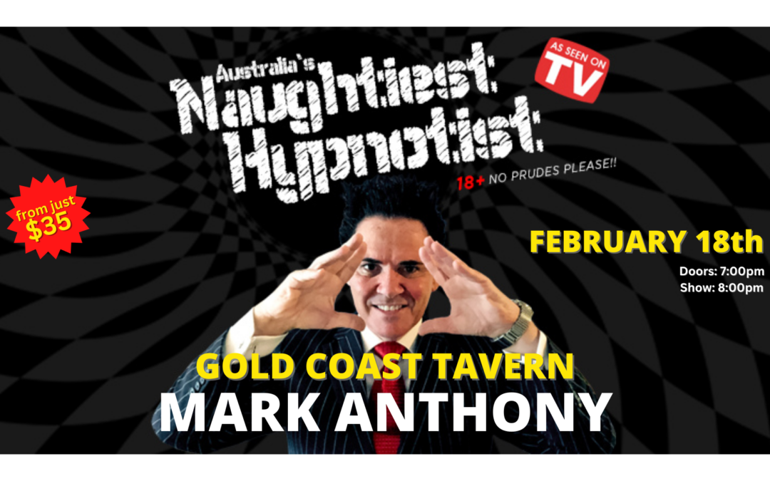 GOLD COAST – 2023 – Australia’s Naughtiest Hypnotist Is Back!