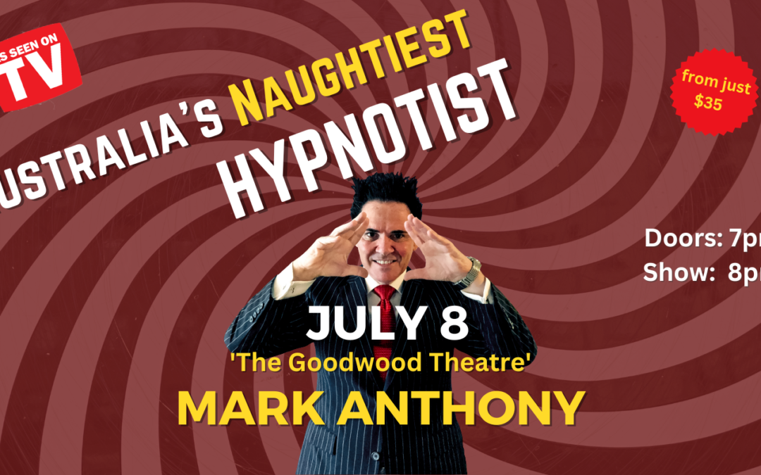 ADELAIDE – Hypnotist Mark Anthony Is Coming Back To Your Town!