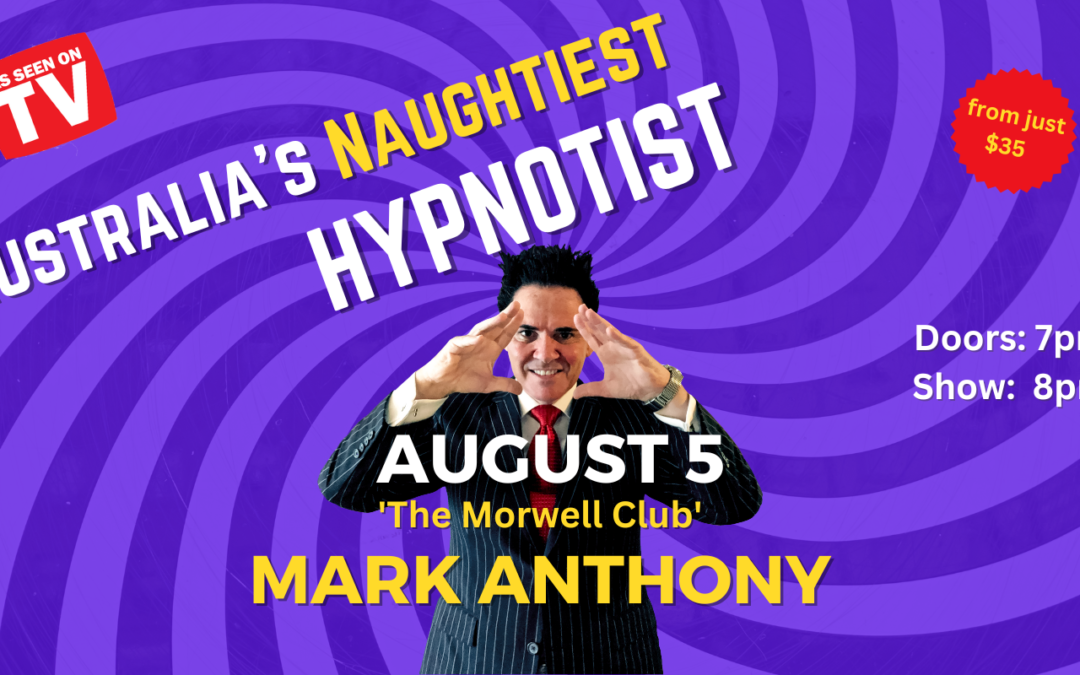 MORWELL, VICTORIA – Australia’s Naughtiest Hypnotist Is Coming To Town!