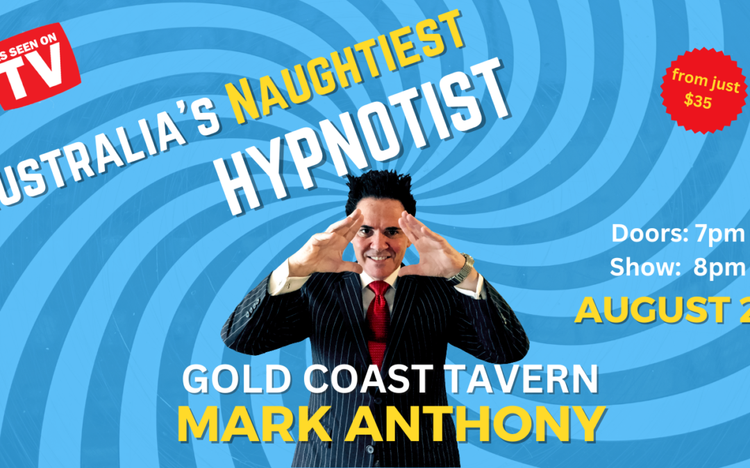 GOLD COAST, Back By Demand, Australia’s Naughtiest Hypnotist Mark Anthony!