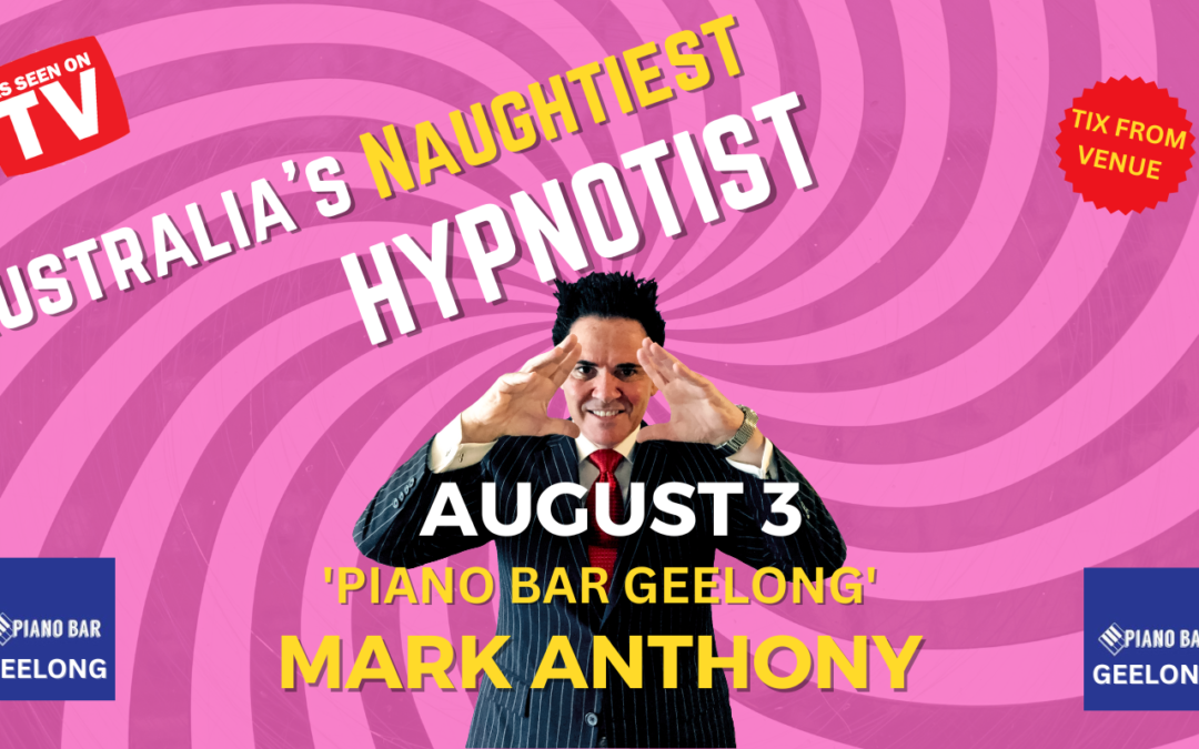 GEELONG, Australia’s Naughtiest Hypnotist Is Coming To The Piano Bar For One Night Only!