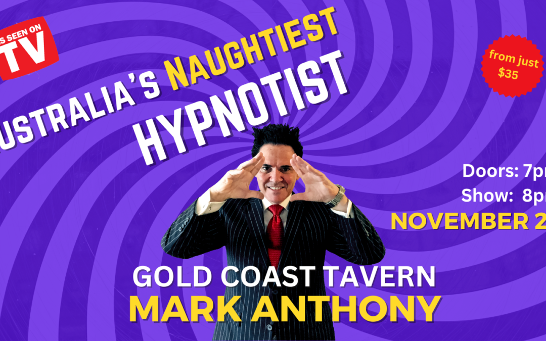GOLD COAST – Last Public Show For 2023 – Australia’s Naughtiest Hypnotist Mark Anthony, Don’t Miss Out!